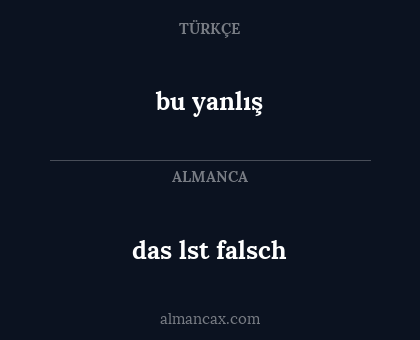 bu yanlış - das lst falsch