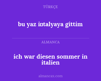 ich war diesen sommer in italien - bu yaz i̇talyaya gittim