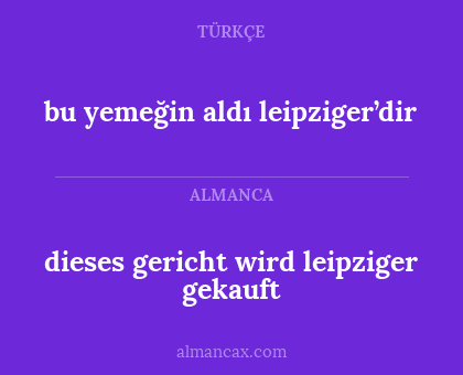 bu yemeğin aldı leipziger’dir - dieses gericht wird leipziger gekauft