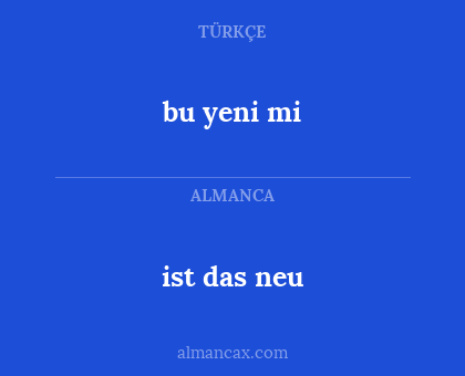 bu yeni mi - ist das neu