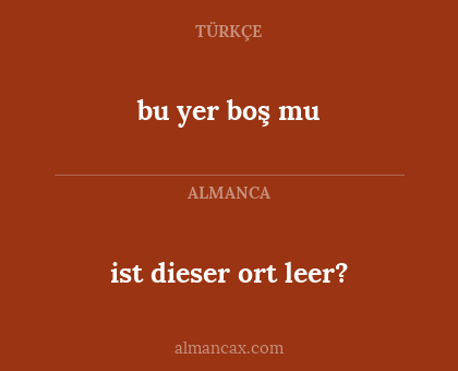 bu yer boş mu - ist dieser ort leer?