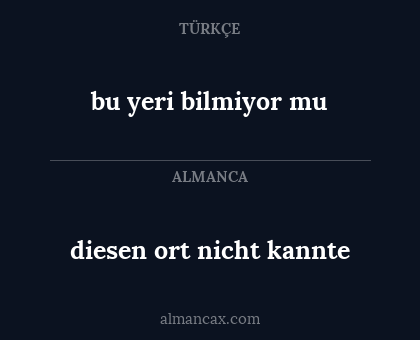 bu yeri bilmiyor mu - diesen ort nicht kannte