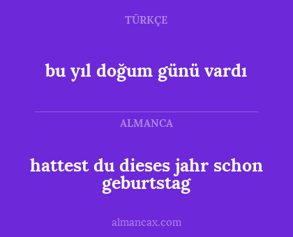 bu yıl doğum günü vardı - hattest du dieses jahr schon geburtstag
