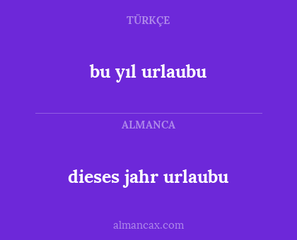 bu yıl urlaubu - dieses jahr urlaubu
