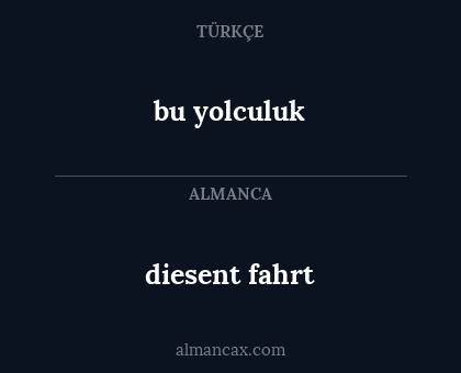 bu yolculuk - diesent fahrt