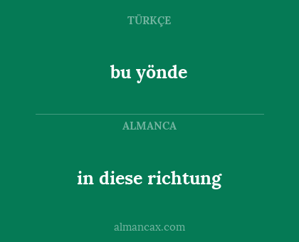 bu yönde - in diese richtung