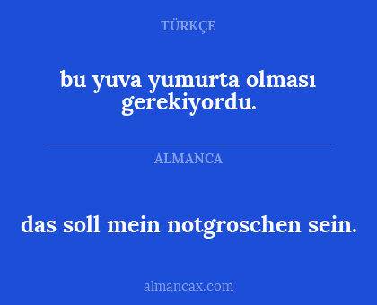 bu yuva yumurta olması gerekiyordu. - das soll mein notgroschen sein.