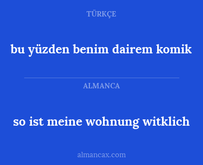 so ist meine wohnung witklich - bu yüzden benim dairem komik