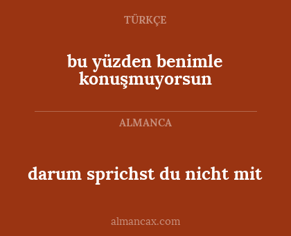 darum sprichst du nicht mit - bu yüzden benimle konuşmuyorsun