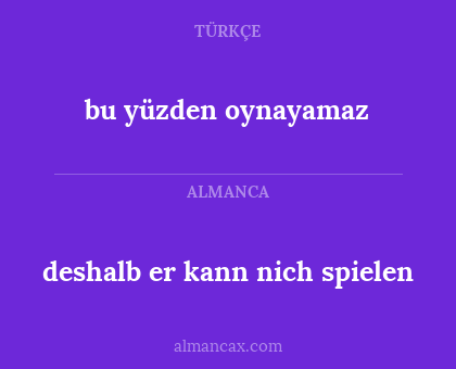 bu yüzden oynayamaz - deshalb er kann nich spielen