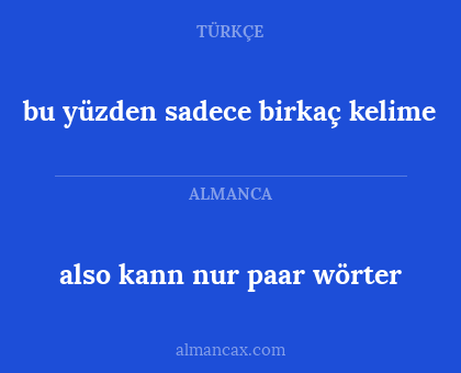 bu yüzden sadece birkaç kelime - also kann nur paar wörter