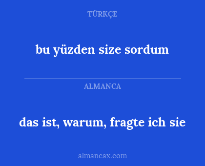 bu yüzden size sordum - das ist, warum, fragte ich sie