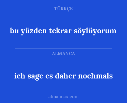 ich sage es daher nochmals - bu yüzden tekrar söylüyorum