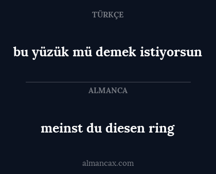 meinst du diesen ring - bu yüzük mü demek istiyorsun