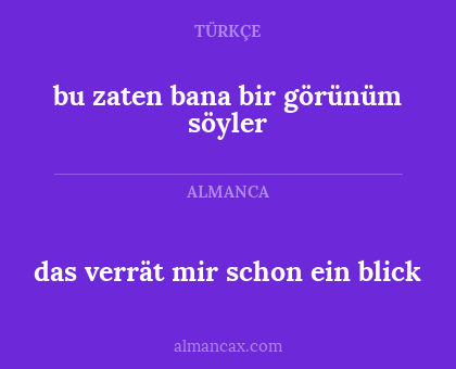 das verrät mir schon ein blick - bu zaten bana bir görünüm söyler