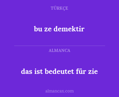 bu ze demektir - das ist bedeutet für zie