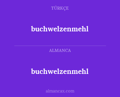 buchwelzenmehl - buchwelzenmehl