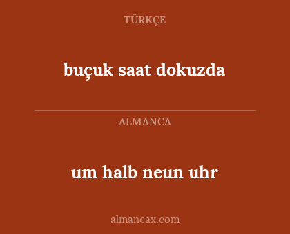 um halb neun uhr - buçuk saat dokuzda