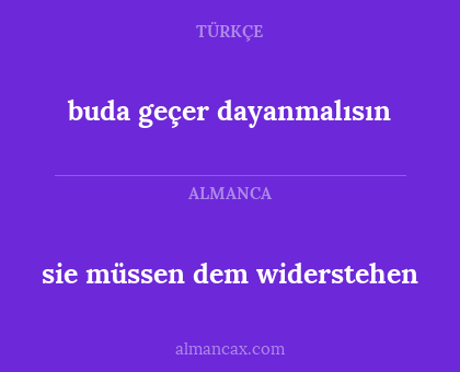 sie müssen dem widerstehen - buda geçer dayanmalısın