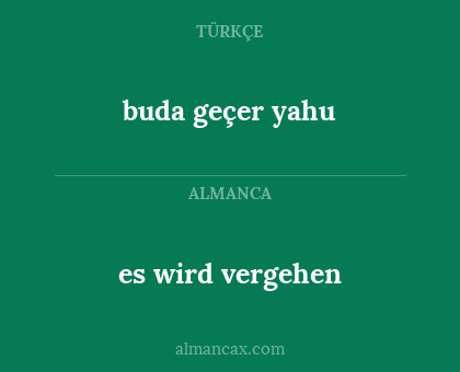 buda geçer yahu - es wird vergehen