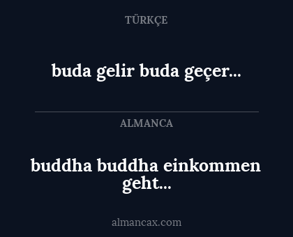 buddha buddha einkommen geht... - buda gelir buda geçer...