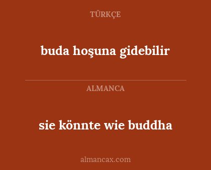 buda hoşuna gidebilir - sie könnte wie buddha