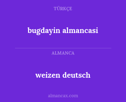 weizen deutsch - bugdayin almancasi
