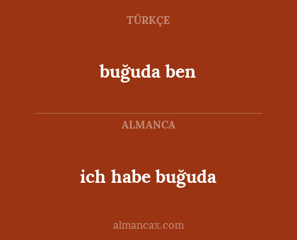 ich habe buğuda - buğuda ben