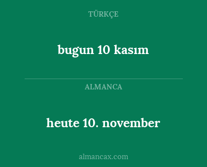 bugun 10 kasım - heute 10. november