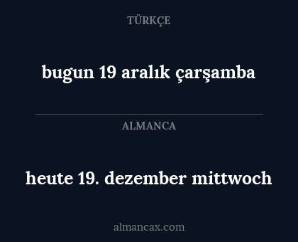 heute 19. dezember mittwoch - bugun 19 aralık çarşamba