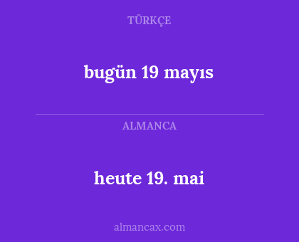 bugün 19 mayıs - heute 19. mai