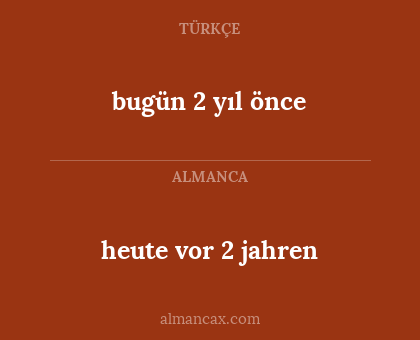 bugün 2 yıl önce - heute vor 2 jahren