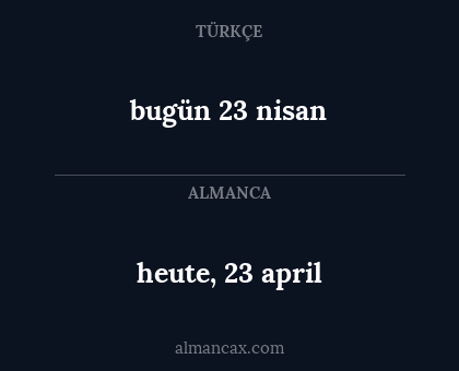 bugün 23 nisan - heute, 23 april