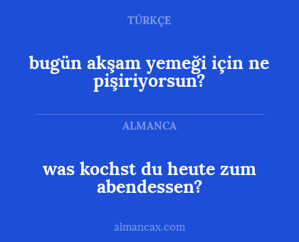 was kochst du heute zum abendessen? - bugün akşam yemeği için ne pişiriyorsun?