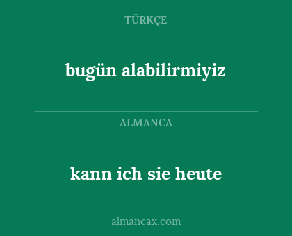 bugün alabilirmiyiz - kann ich sie heute