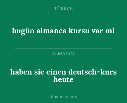 bugün almanca kursu var mi - haben sie einen deutsch-kurs heute