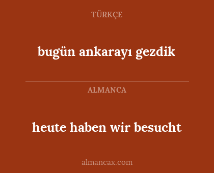 heute haben wir besucht - bugün ankarayı gezdik