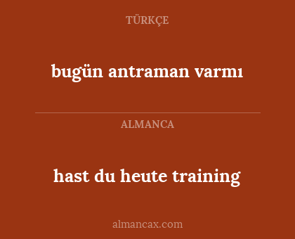 bugün antraman varmı - hast du heute training