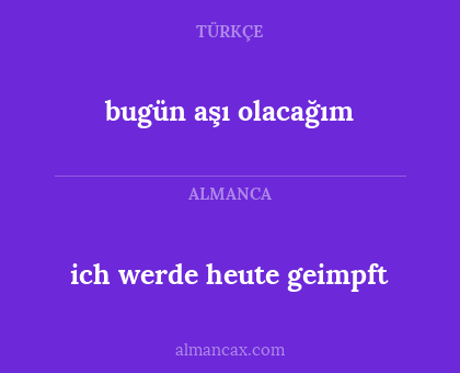 ich werde heute geimpft - bugün aşı olacağım