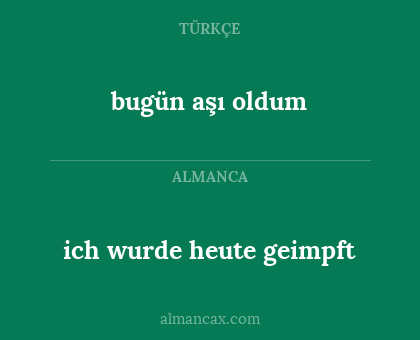 bugün aşı oldum - ich wurde heute geimpft