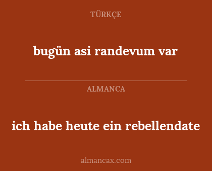ich habe heute ein rebellendate - bugün asi randevum var