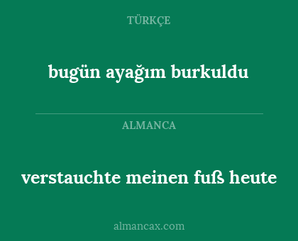 verstauchte meinen fuß heute - bugün ayağım burkuldu