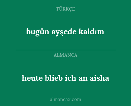 bugün ayşede kaldım - heute blieb ich an aisha