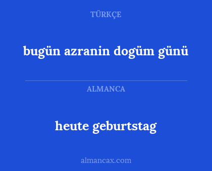 bugün azranin dogüm günü - heute geburtstag