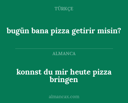 bugün bana pizza getirir misin? - konnst du mir heute pizza bringen