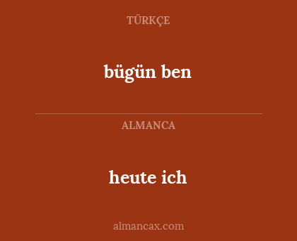 bügün ben - heute ich
