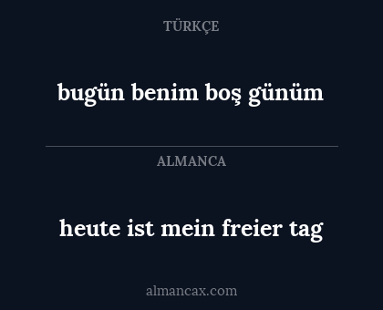 bugün benim boş günüm - heute ist mein freier tag