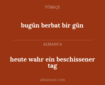 bugün berbat bir gün - heute wahr ein beschissener tag