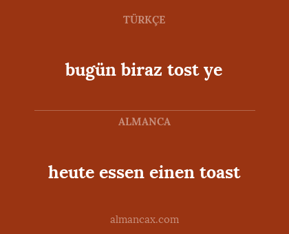 heute essen einen toast - bugün biraz tost ye