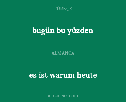 bugün bu yüzden - es ist warum heute